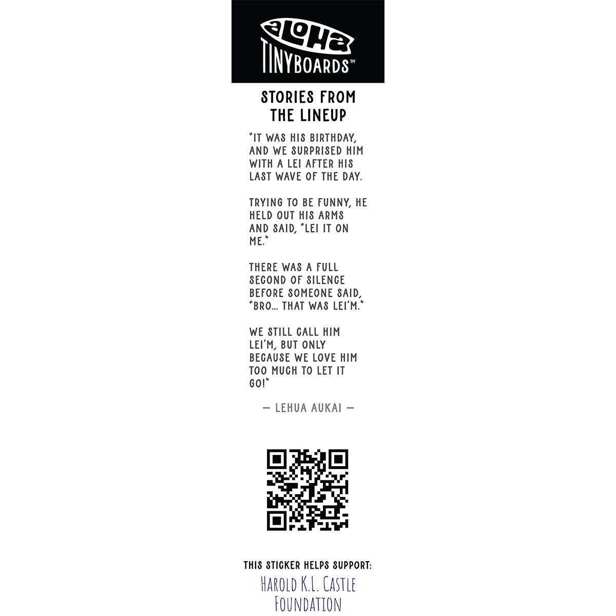 Back of sticker decal 'Hawaiian Flowers' with the short line "Lei it on me", QR code, and charity credit for Aloha Tinyboards finger surfboard.