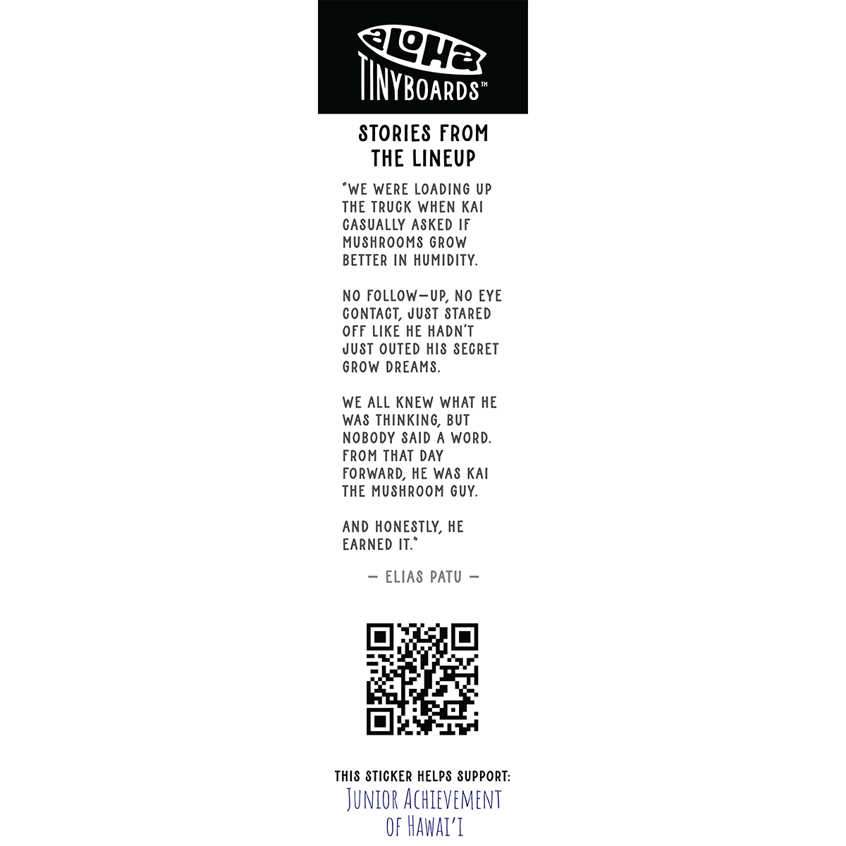 Back of sticker decal 'Mushrooms' with a quick note about humidity helping mushrooms grow, QR code, and charity credit for Aloha Tinyboards finger surfboard.