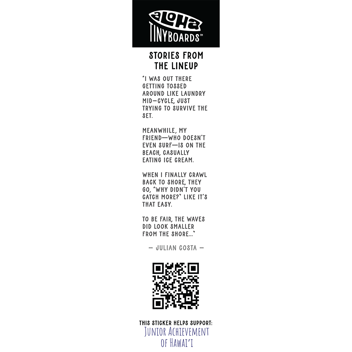 Back of sticker decal 'Waves' with the anecdote that waves looked smaller from the shore, QR code, and charity credit for Aloha Tinyboards finger surfboard.