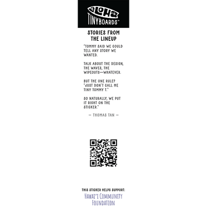 Back of sticker decal 'Dripping' with a playful self-reference about a nickname, QR code, and charity credit for Aloha Tinyboards finger surfboard.