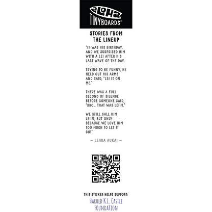 Back of sticker decal 'Hawaiian Flowers' with the short line "Lei it on me", QR code, and charity credit for Aloha Tinyboards finger surfboard.