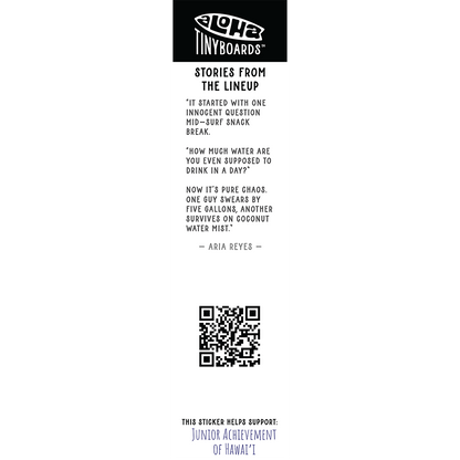 Back of sticker decal 'Heads' with a mid-session debate about how much water to drink, QR code, and charity credit for Aloha Tinyboards finger surfboard.