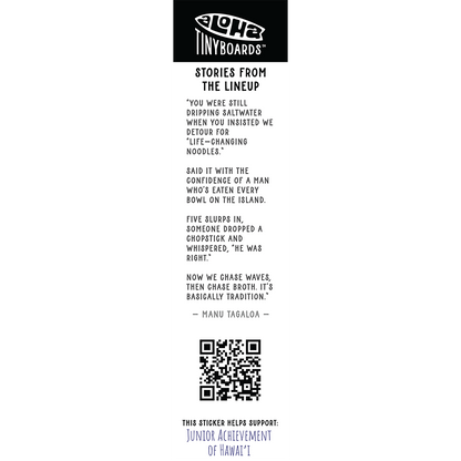 Back of sticker decal 'Noodles' with life-changing ramen and broth-chasing story, QR code, and charity credit for Aloha Tinyboards finger surfboard.