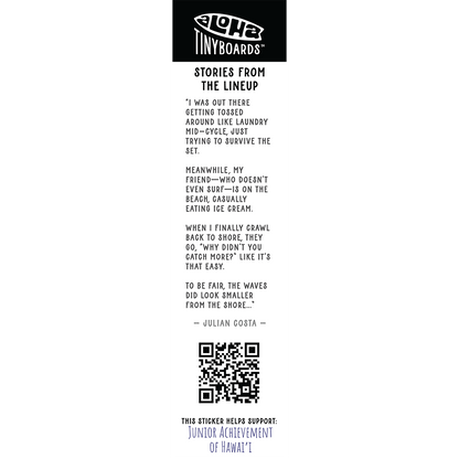 Back of sticker decal 'Waves' with the anecdote that waves looked smaller from the shore, QR code, and charity credit for Aloha Tinyboards finger surfboard.